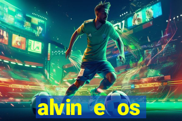 alvin e os esquilos rede canais